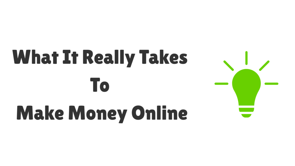 Blog banner with the title ‘What It Really Takes To Make Money Online’ and a green lightbulb icon.