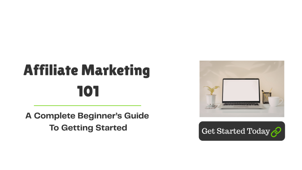 Blog banner with the title Affiliate Marketing 101: A Complete Beginner’s Guide to Getting Started, featuring a laptop on a desk, a plant, and a Get Started Today button.