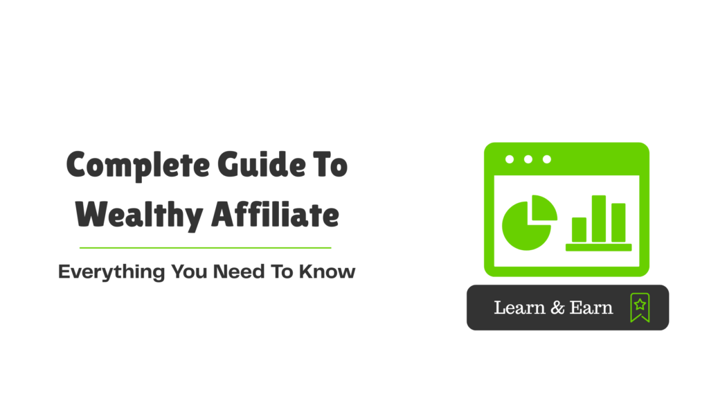 Blog banner with the title Complete Guide to Wealthy Affiliate: Everything You Need To Know and a green dashboard icon and Learn & Earn button.